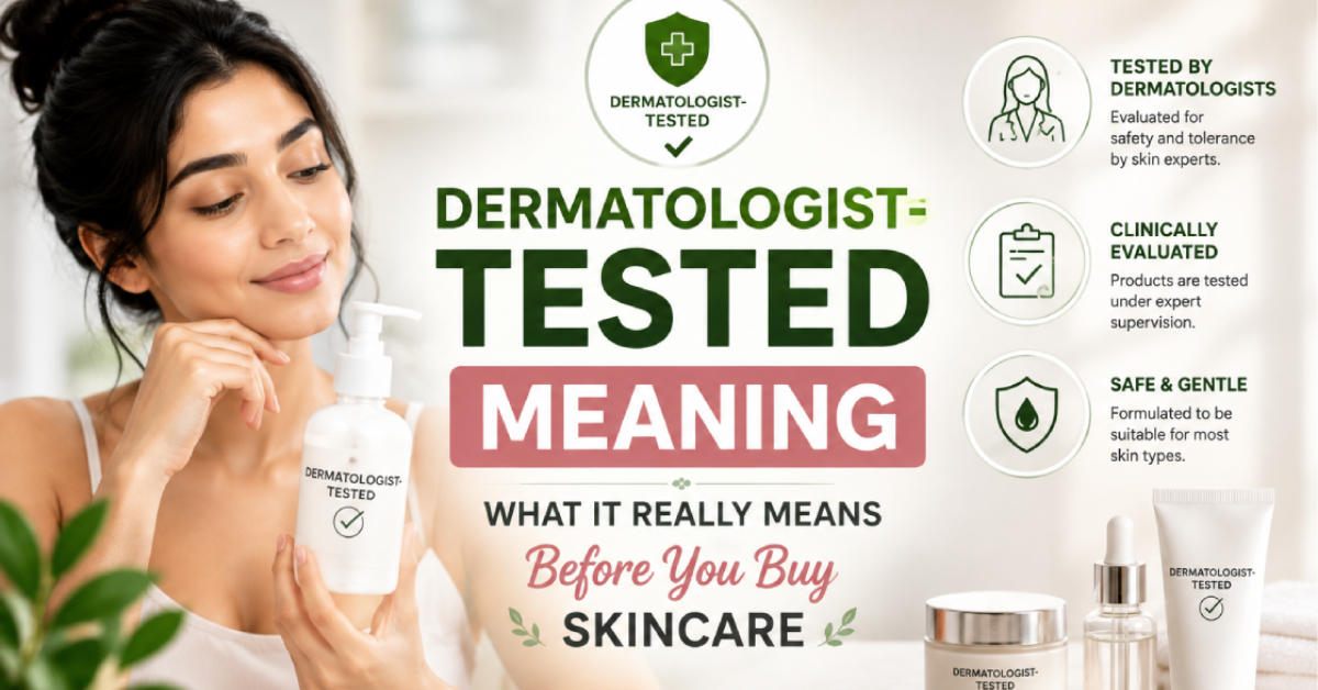 Dermatologist-tested meaning explained before choosing skincare products for your daily routine